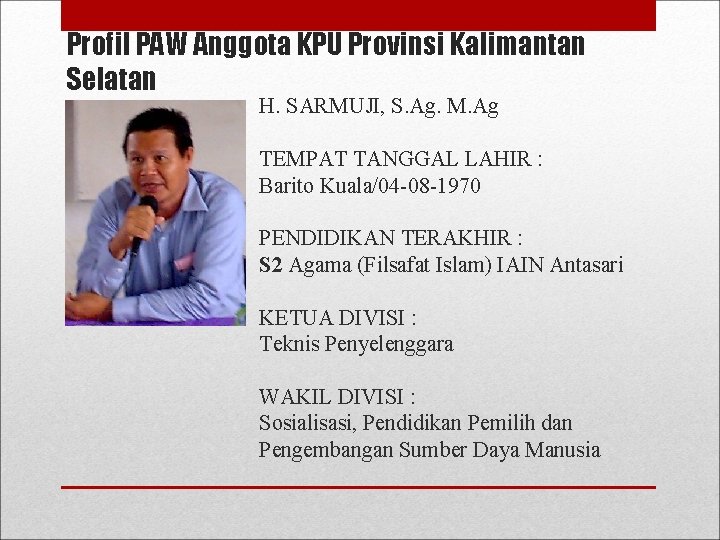 Profil PAW Anggota KPU Provinsi Kalimantan Selatan H. SARMUJI, S. Ag. M. Ag TEMPAT