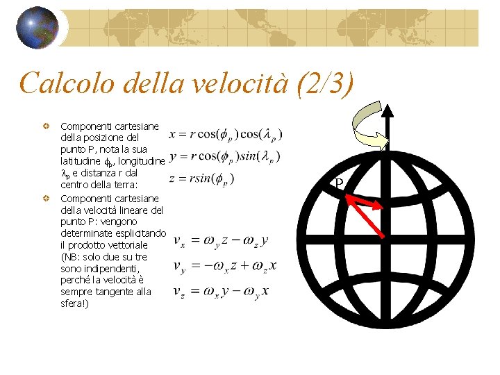 Calcolo della velocità (2/3) Componenti cartesiane della posizione del punto P, nota la sua
