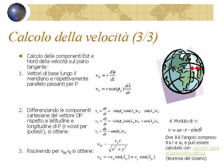 Calcolo della velocità (3/3) Calcolo delle componenti Est e Nord della velocità sul piano