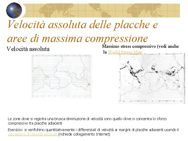 Velocità assoluta delle placche e aree di massima compressione Velocità assoluta Massimo stress compressivo
