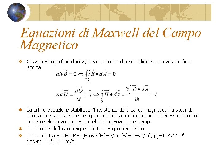 Equazioni di Maxwell del Campo Magnetico O sia una superficie chiusa, e S un