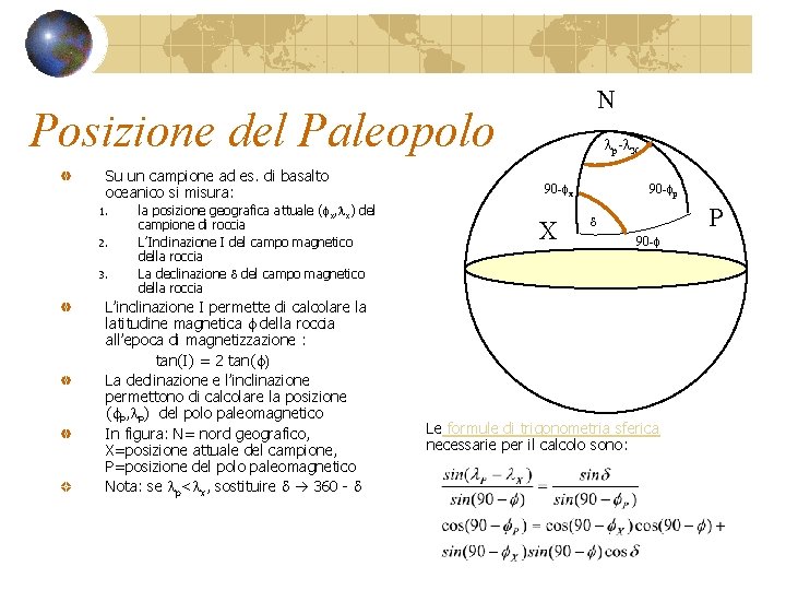 N Posizione del Paleopolo Su un campione ad es. di basalto oceanico si misura: