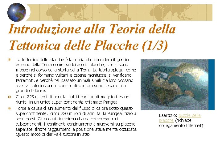 Introduzione alla Teoria della Tettonica delle Placche (1/3) La tettonica delle placche è la
