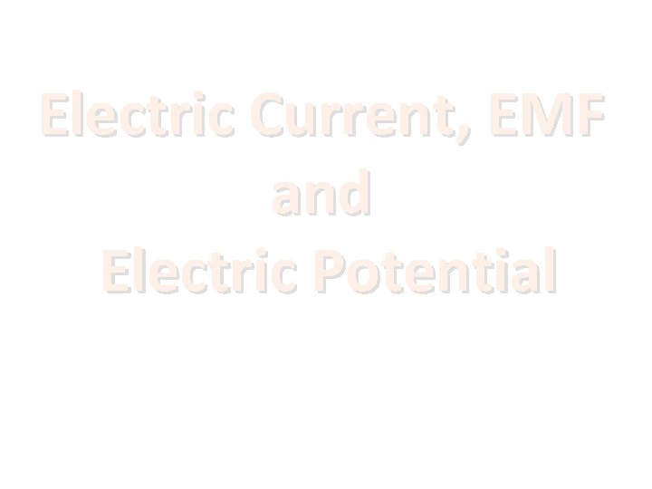 Electric Current, EMF and Electric Potential 