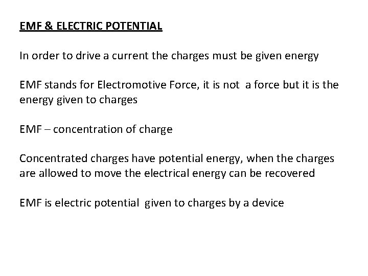 EMF & ELECTRIC POTENTIAL In order to drive a current the charges must be