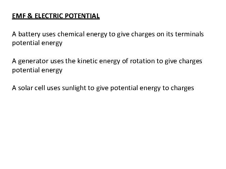 EMF & ELECTRIC POTENTIAL A battery uses chemical energy to give charges on its