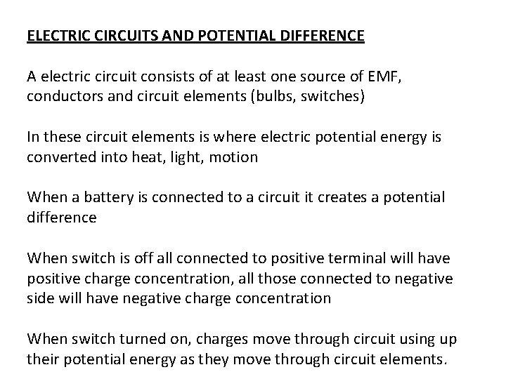 ELECTRIC CIRCUITS AND POTENTIAL DIFFERENCE A electric circuit consists of at least one source