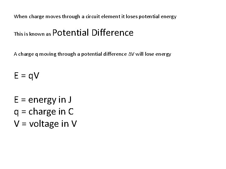 When charge moves through a circuit element it loses potential energy This is known