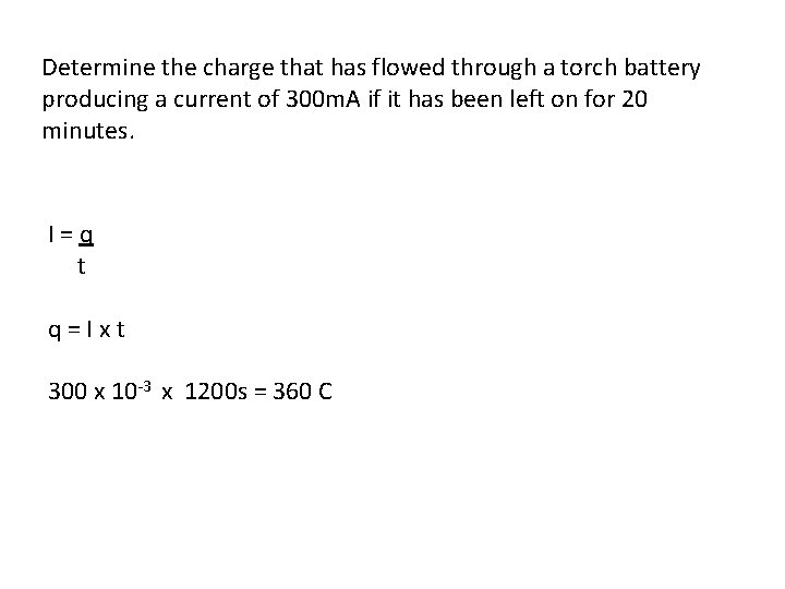 Determine the charge that has flowed through a torch battery producing a current of