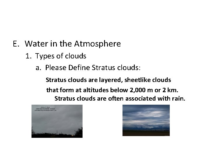 E. Water in the Atmosphere 1. Types of clouds a. Please Define Stratus clouds: