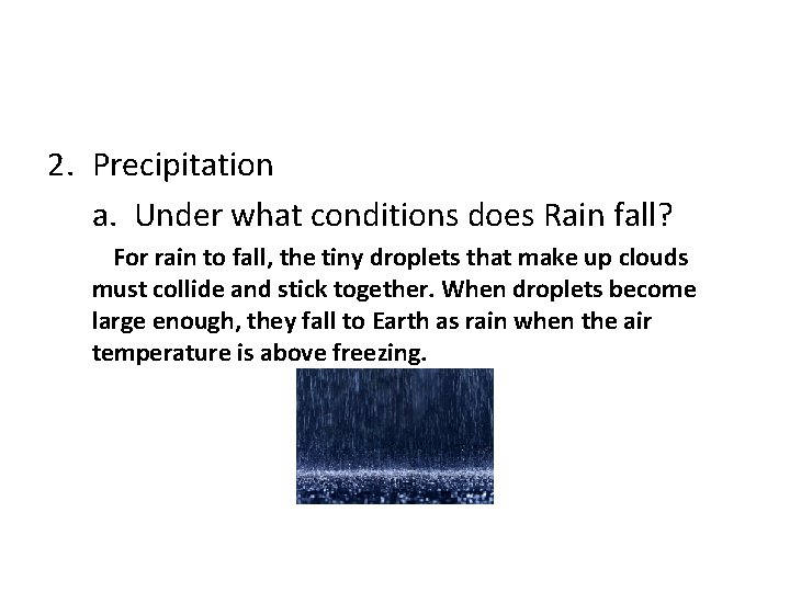 2. Precipitation a. Under what conditions does Rain fall? For rain to fall, the