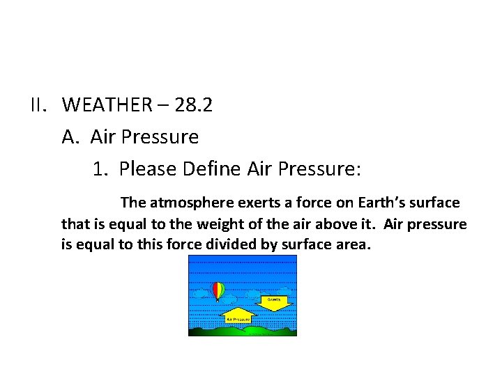II. WEATHER – 28. 2 A. Air Pressure 1. Please Define Air Pressure: The