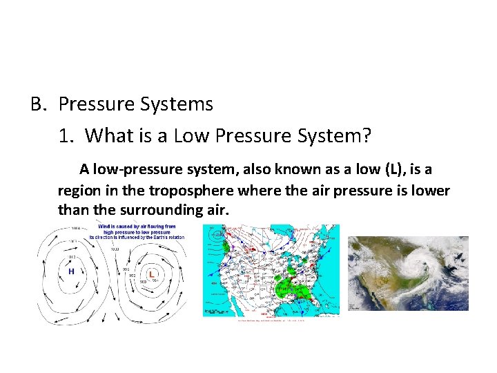 B. Pressure Systems 1. What is a Low Pressure System? A low-pressure system, also
