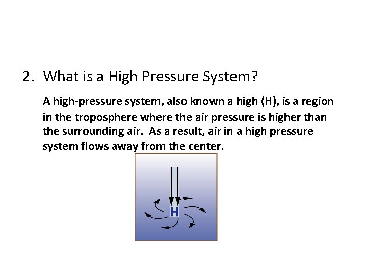2. What is a High Pressure System? A high-pressure system, also known a high