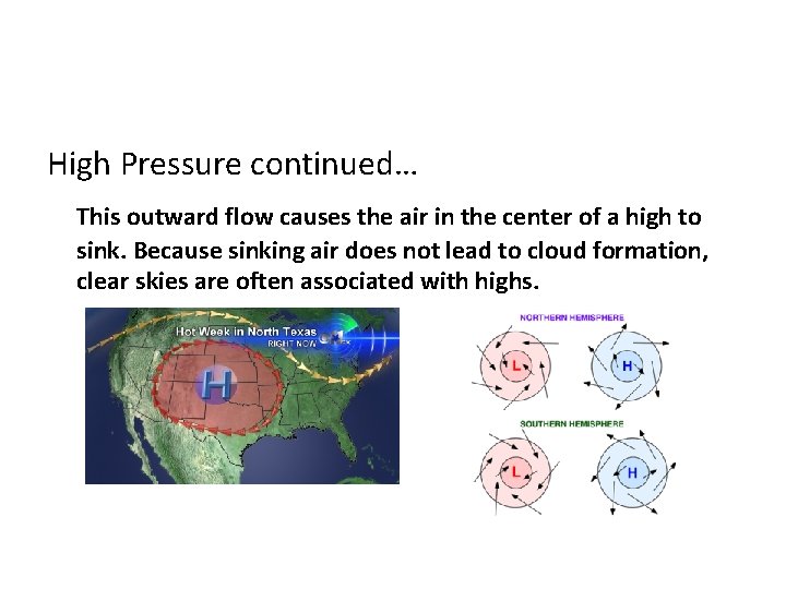 High Pressure continued… This outward flow causes the air in the center of a