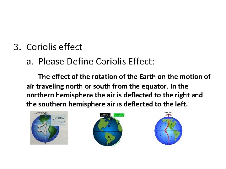 3. Coriolis effect a. Please Define Coriolis Effect: The effect of the rotation of