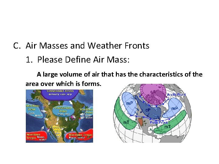 C. Air Masses and Weather Fronts 1. Please Define Air Mass: A large volume