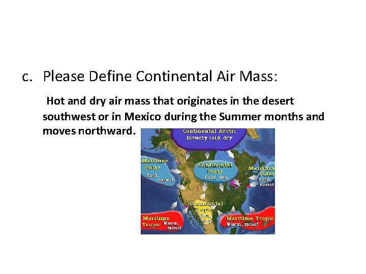 c. Please Define Continental Air Mass: Hot and dry air mass that originates in