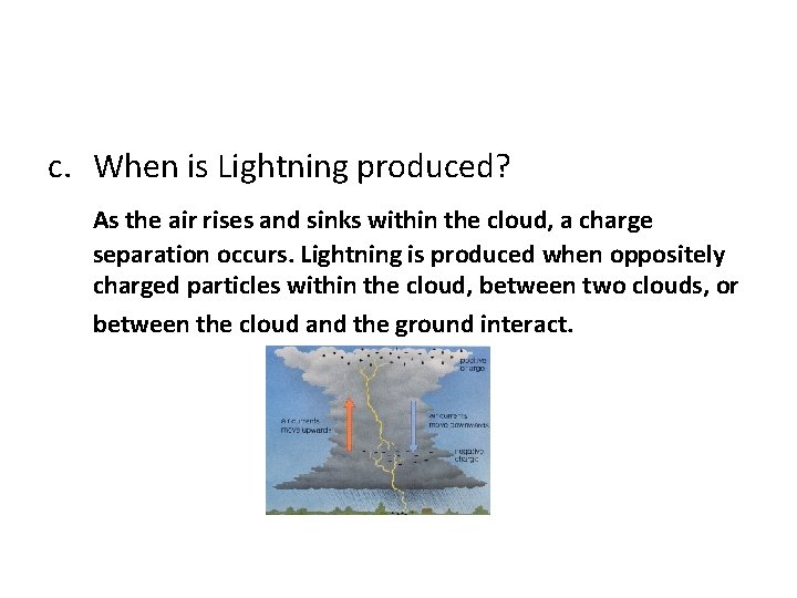 c. When is Lightning produced? As the air rises and sinks within the cloud,