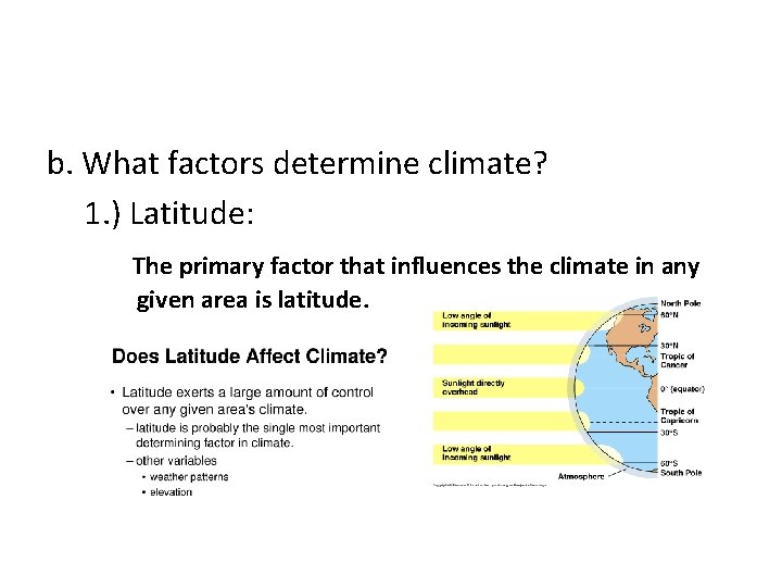 b. What factors determine climate? 1. ) Latitude: The primary factor that influences the