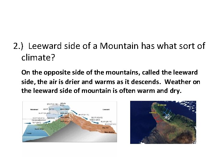 2. ) Leeward side of a Mountain has what sort of climate? On the