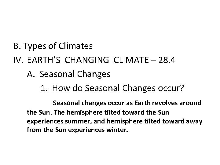 B. Types of Climates IV. EARTH’S CHANGING CLIMATE – 28. 4 A. Seasonal Changes