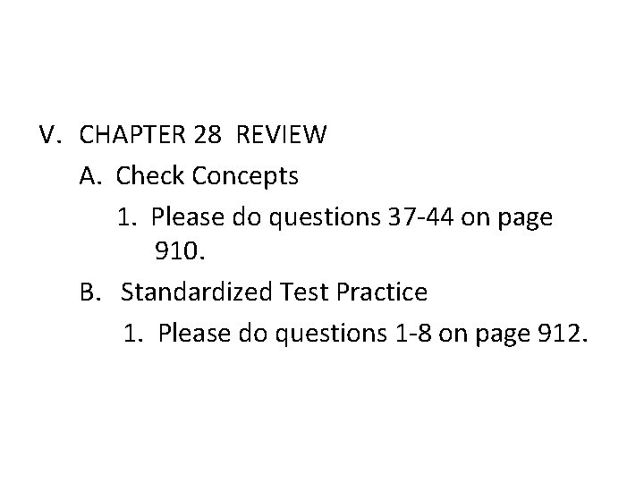 V. CHAPTER 28 REVIEW A. Check Concepts 1. Please do questions 37 -44 on