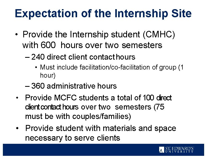 Expectation of the Internship Site • Provide the Internship student (CMHC) with 600 hours