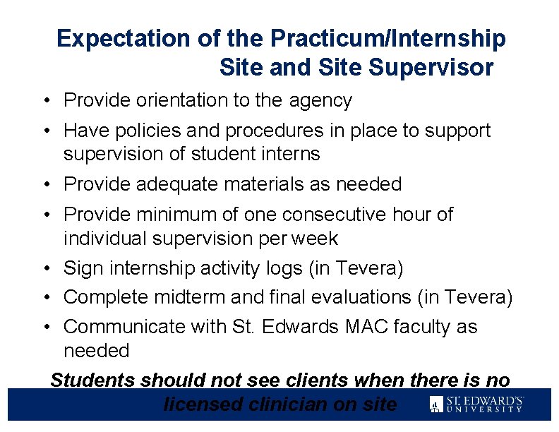 Expectation of the Practicum/Internship Site and Site Supervisor • Provide orientation to the agency