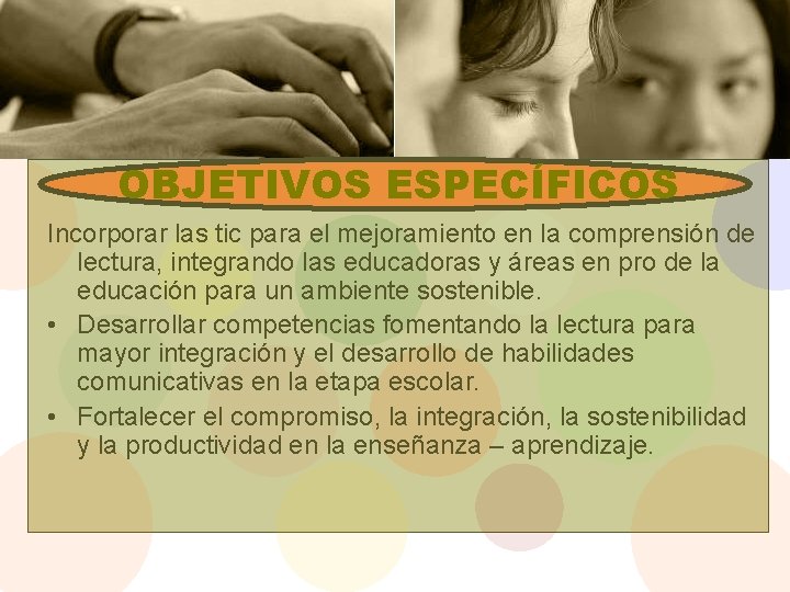 OBJETIVOS ESPECÍFICOS Incorporar las tic para el mejoramiento en la comprensión de lectura, integrando OBJETIVOS ESPECÍFICOS Incorporar las tic para el mejoramiento en la comprensión de lectura, integrando