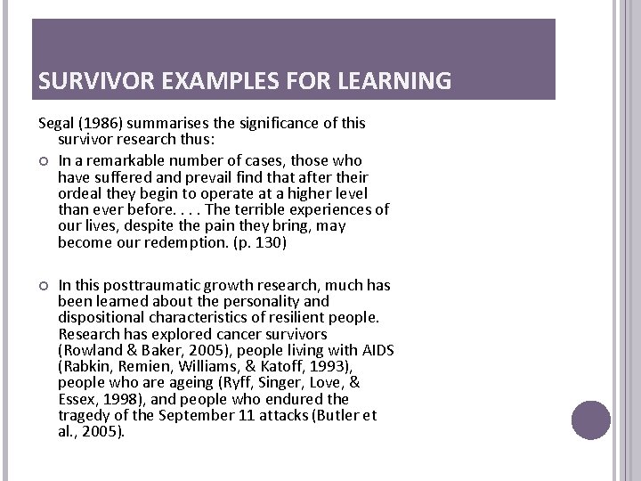 SURVIVOR EXAMPLES FOR LEARNING Segal (1986) summarises the significance of this survivor research thus: SURVIVOR EXAMPLES FOR LEARNING Segal (1986) summarises the significance of this survivor research thus: