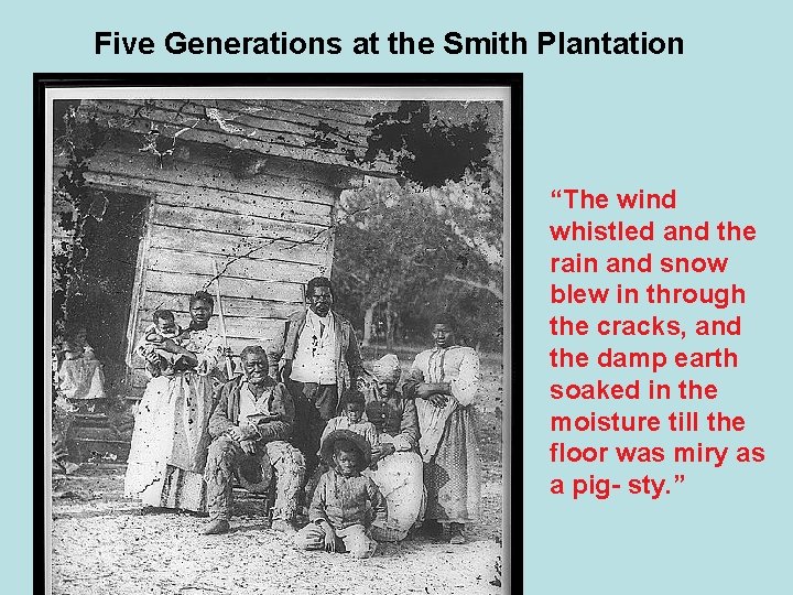 Five Generations at the Smith Plantation “The wind whistled and the rain and snow