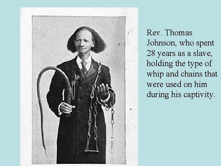 Rev. Thomas Johnson, who spent 28 years as a slave, holding the type of
