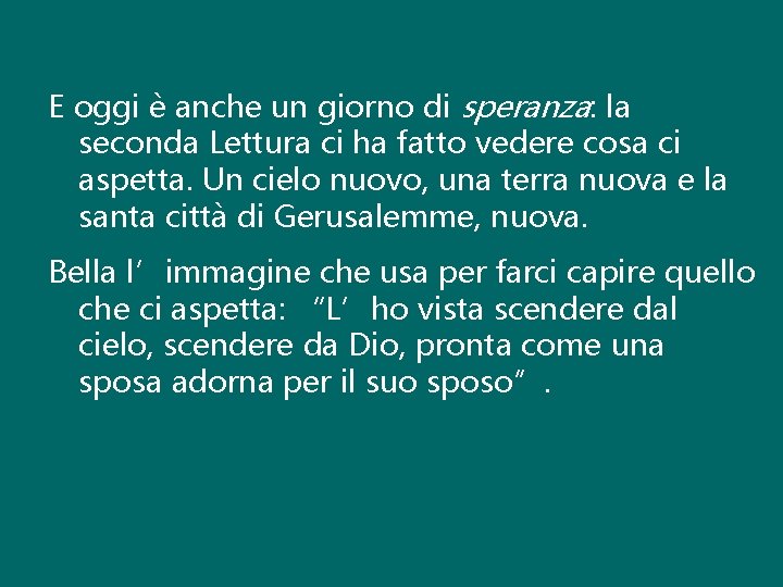 E oggi è anche un giorno di speranza: la seconda Lettura ci ha fatto