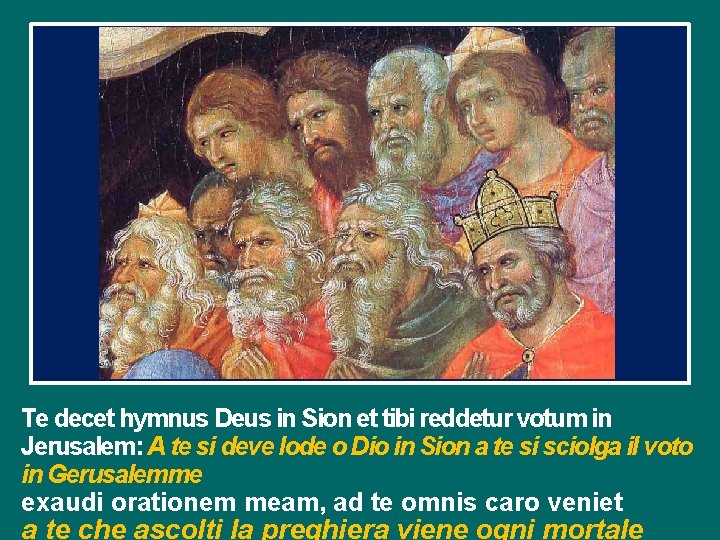 Te decet hymnus Deus in Sion et tibi reddetur votum in Jerusalem: A te