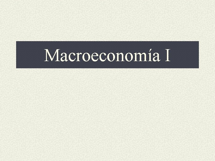 Macroeconomía I 