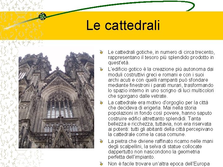 Le cattedrali gotiche, in numero di circa trecento, rappresentano il tesoro più splendido prodotto