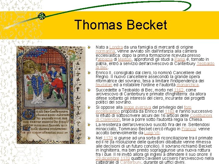 Thomas Becket Nato a Londra da una famiglia di mercanti di origine normanna, venne