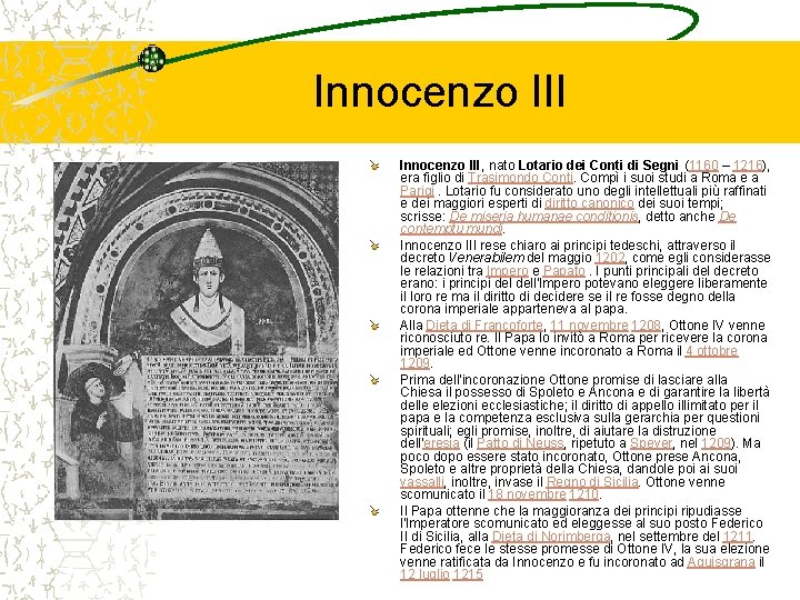 Innocenzo III, nato Lotario dei Conti di Segni (1160 – 1216), era figlio di