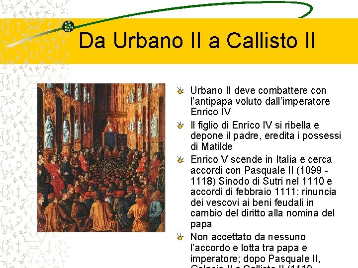 Da Urbano II a Callisto II Urbano II deve combattere con l’antipapa voluto dall’imperatore