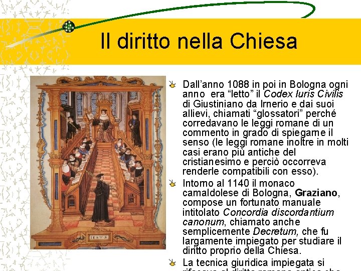 Il diritto nella Chiesa Dall’anno 1088 in poi in Bologna ogni anno era “letto”