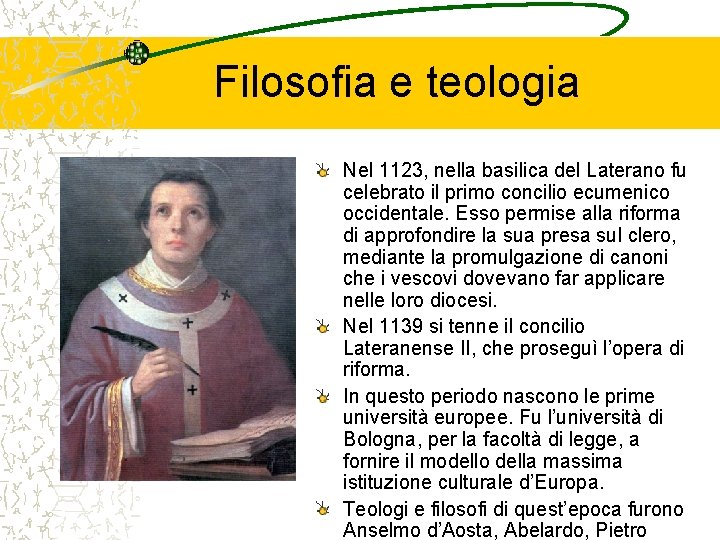 Filosofia e teologia Nel 1123, nella basilica del Laterano fu celebrato il primo concilio