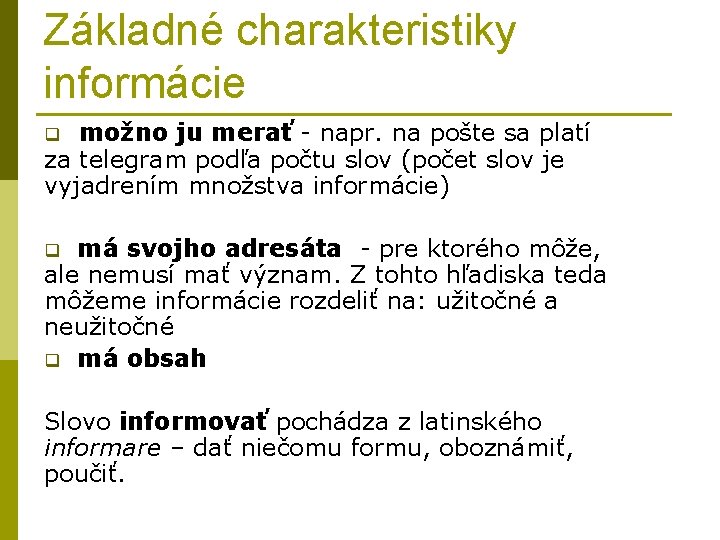 Základné charakteristiky informácie ju merať - napr. na pošte sa platí za telegram podľa