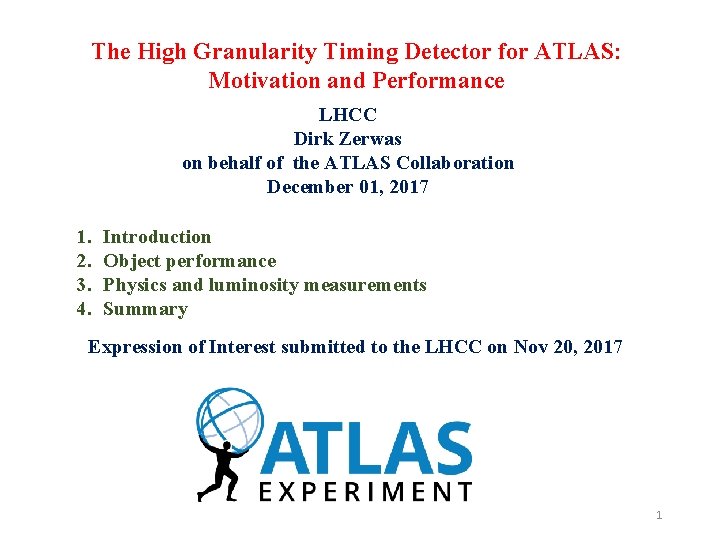 The High Granularity Timing Detector for ATLAS: Motivation and Performance LHCC Dirk Zerwas on