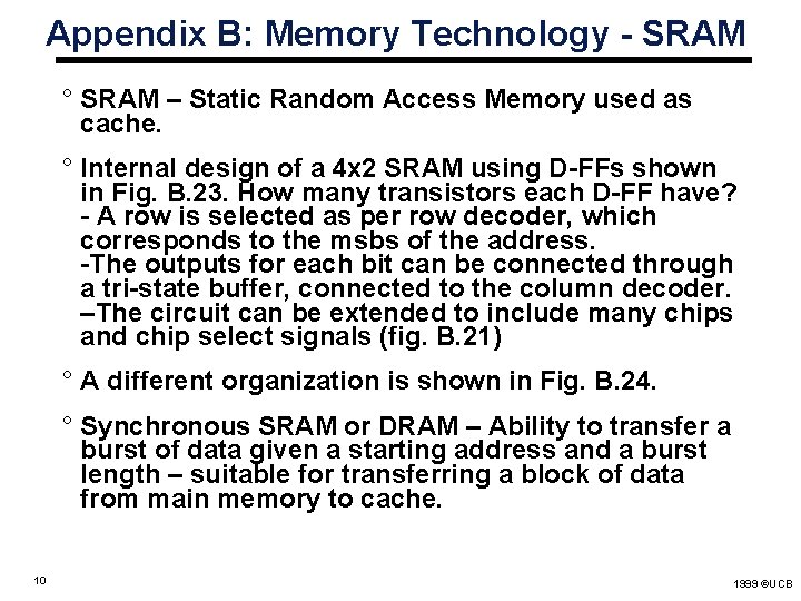 Appendix B: Memory Technology - SRAM ° SRAM – Static Random Access Memory used Appendix B: Memory Technology - SRAM ° SRAM – Static Random Access Memory used