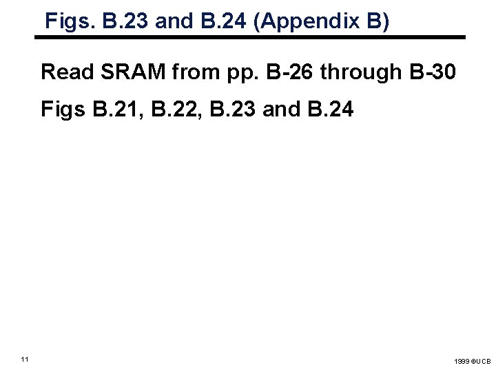 Figs. B. 23 and B. 24 (Appendix B) Read SRAM from pp. B-26 through Figs. B. 23 and B. 24 (Appendix B) Read SRAM from pp. B-26 through