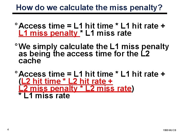 How do we calculate the miss penalty? ° Access time = L 1 hit How do we calculate the miss penalty? ° Access time = L 1 hit