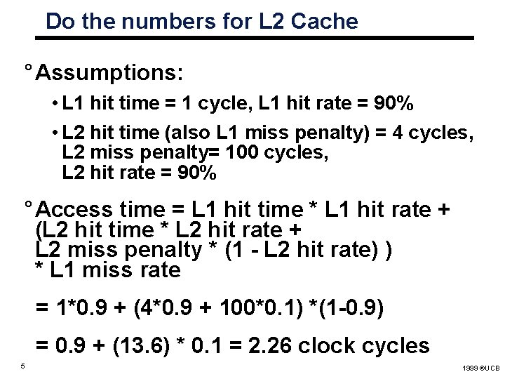 Do the numbers for L 2 Cache ° Assumptions: • L 1 hit time Do the numbers for L 2 Cache ° Assumptions: • L 1 hit time