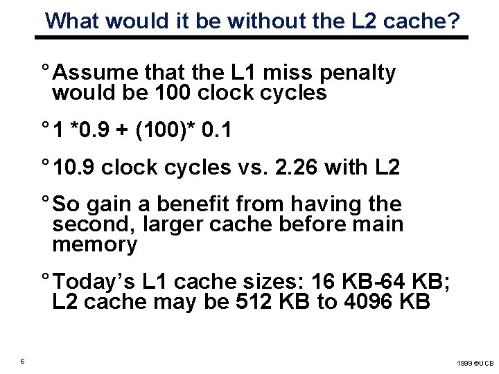 What would it be without the L 2 cache? ° Assume that the L What would it be without the L 2 cache? ° Assume that the L