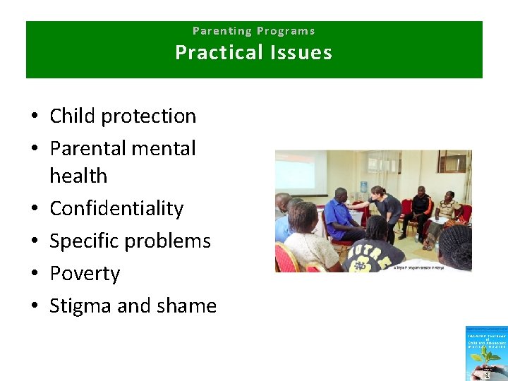 Parenting Programs Practical Issues • Child protection • Parental mental health • Confidentiality •